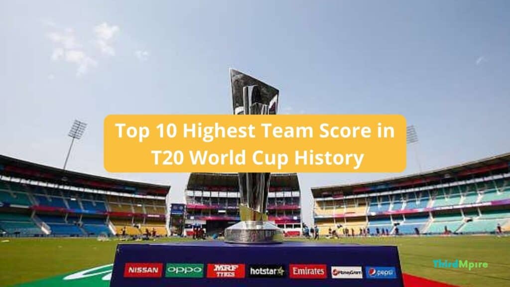Top 10 Highest Team Score in T20 World Cup History