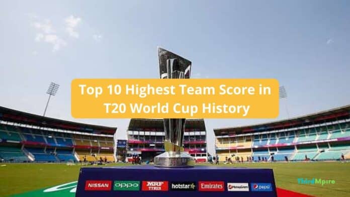 Top 10 Highest Team Score in T20 World Cup History
