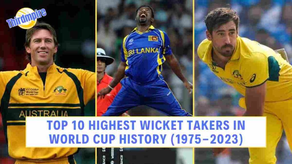 Top 10 Highest Wicket Takers in World Cup History