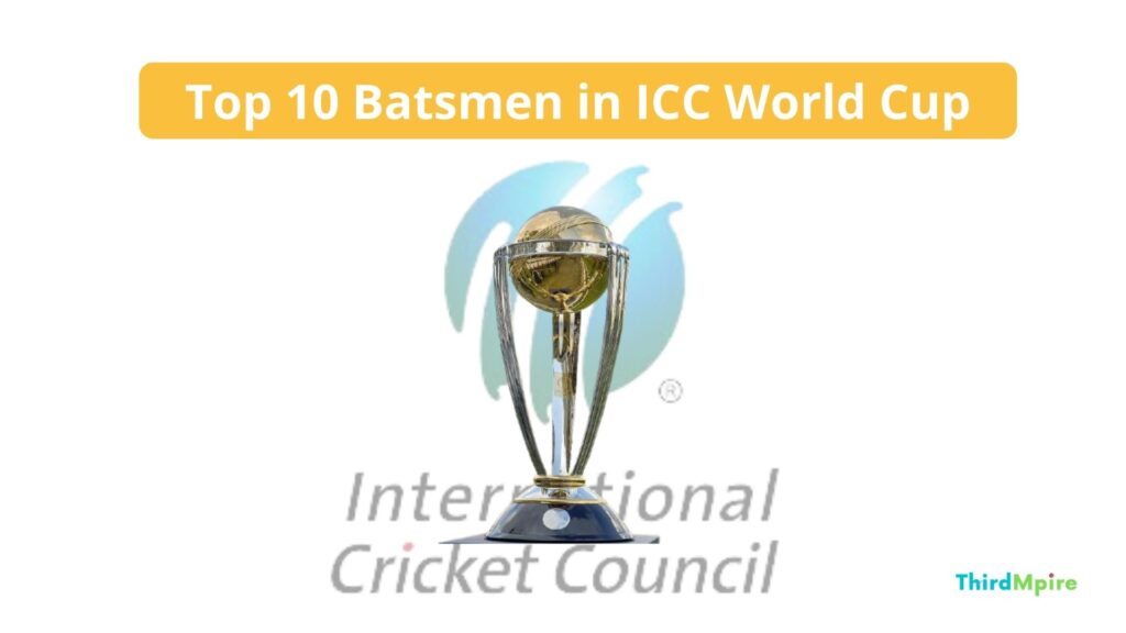 Top 10 Batsmen in ICC World Cup