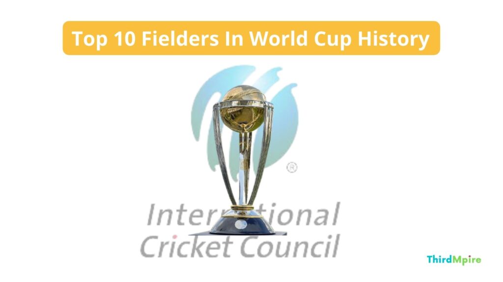 Top 10 Fielders in World Cup History