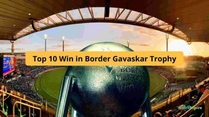 Top 10 Win in Border Gavaskar Trophy