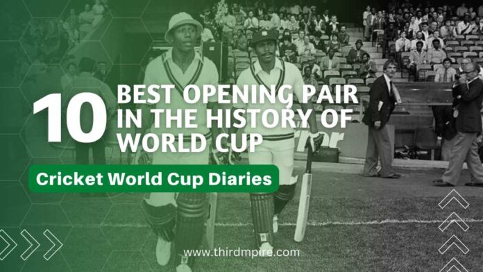 Top 10 Best Opening Pair in The History of World Cup