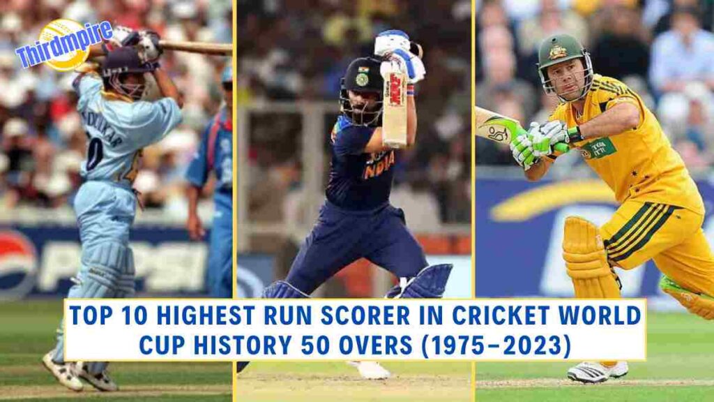 Top 10 Highest Run Scorer in Cricket World Cup History 50 Overs