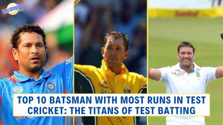 Top 10 Batsman with Most Runs In Test Cricket: The Titans of Test Batting